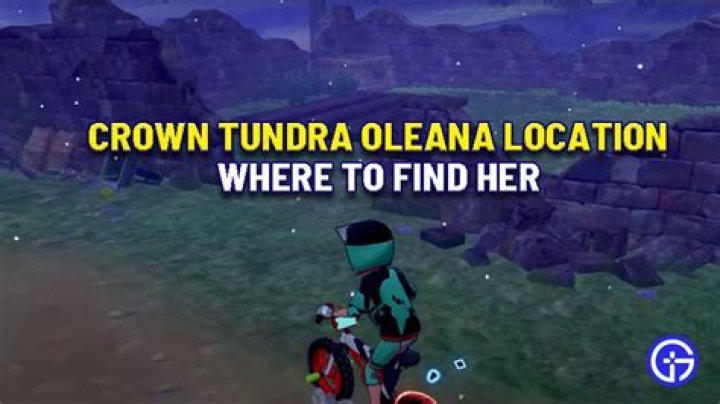 How to make Oleana appear in Crown Tundra?