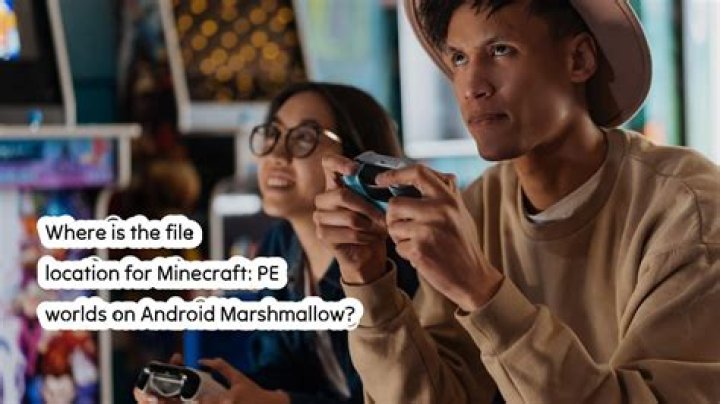 Where is the file location for Minecraft: PE worlds on Android Marshmallow?